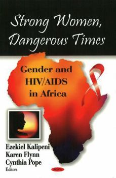 Hardcover Strong Women, Dangerous Times: Gender and Hiv/ AIDS in Africa Book