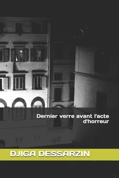 Paperback Dernier verre avant l'acte d'horreur [French] Book