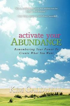 Paperback Activate Your Abundance Remembering Your Power to Create What You Want Book