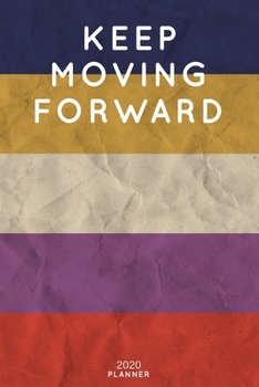 Keep Moving Forward: Cute Motivational Quote Planner 2020 - 6"x9" 100 Pages with Calendar + US and UK Holidays + Monthly and Weekly Organizer + Habit ... Notebook (2020 Boho Planners - Volume 24)