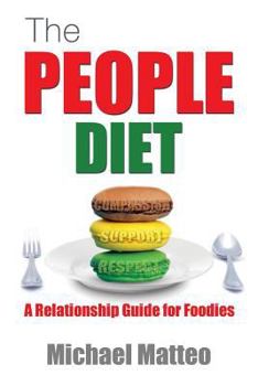 Paperback The People Diet: A Relationship Guide for Foodies Book