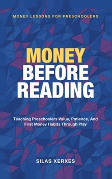 Money Before Reading: Money Lessons for Preschoolers - Teaching Preschoolers Value, Patience, and First Money Habits Through Play