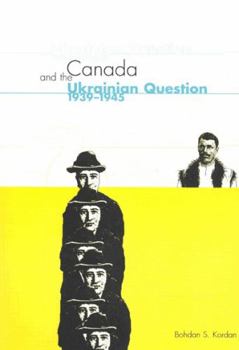 Paperback Canada and the Ukrainian Question, 1939-1945: Volume 36 Book