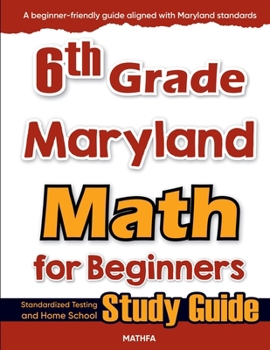 Paperback 6th Grade Maryland Math for Beginners: Standardized Testing and Home School Study Guide Book