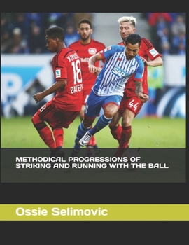 Paperback Methodical Progressions of Striking and Running with the Ball: No Book