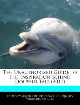 The Unauthorized Guide to the Inspiration Behind Dolphin Tale