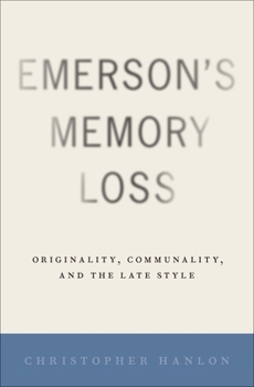 Hardcover Emerson's Memory Loss: Originality, Communality, and the Late Style Book