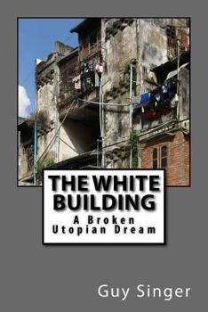The White Building: A Broken Utopian Dream