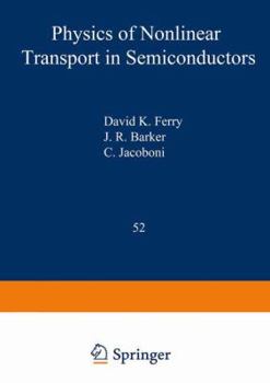 Physics of Nonlinear Transport in Semiconductors (NATO Science Series: B:)