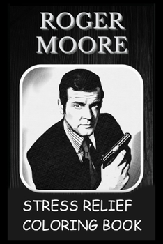 Paperback Stress Relief Coloring Book: Colouring Roger Moore Book