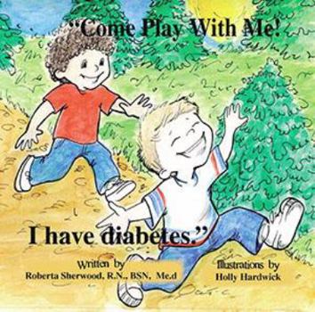 Paperback Come Play With Me!: I have diabetes Book