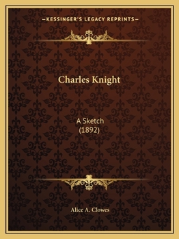 Charles Knight: A Sketch