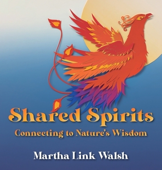 Hardcover Shared Spirits: Connecting to Nature's Wisdom Book