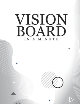 Vision Board In A Minute: Unique Law Of Attraction Daily Journal Fun Easy & Attractive Created With Gratitude And Love For Busy Women & Men To Help Manifest The Life Of Your Dreams