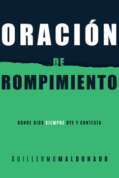 Paperback Oración de Rompimiento: Donde Dios Siempre Oye Y Contesta [Spanish] Book
