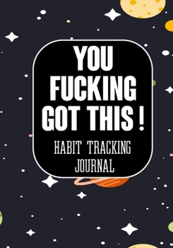 Paperback You Fucking Got This ! Habit Tracking Journal: Tracker for your Habits that will help you to progress with a Healthy Lifestyle Book