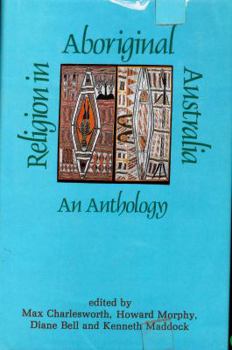 Hardcover Religion in Aboriginal Australia: An Anthology Book