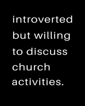 Paperback Introverted But Willing To Discuss Church Activities: 2020 Calendar Day to Day Planner Dated Journal Notebook Diary 8" x 10" 110 Pages Clean Detailed Book