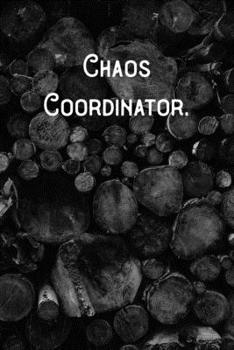 Chaos Coordinator.: Lined Notebook/Journal