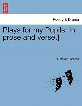 Paperback Plays for My Pupils. in Prose and Verse.] Book
