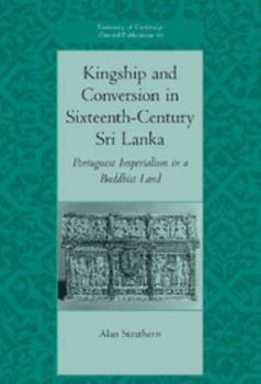 Hardcover Kingship and Conversion in Sixteenth-Century Sri Lanka: Portuguese Imperialism in a Buddhist Land Book