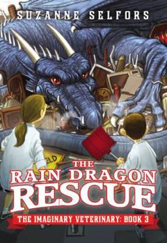 The Rain Dragon Rescue - Book #3 of the Imaginary Veterinary