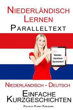 Paperback Niederländisch Lernen - Paralleltext - Einfache Kurzgeschichten (Niederländisch - Deutsch) Bilingual [German] Book