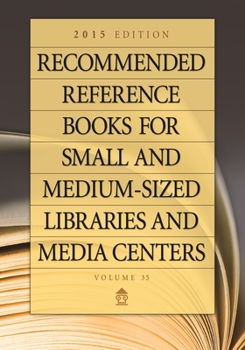 Hardcover Recommended Reference Books for Small and Medium-Sized Libraries and Media Centers: 2015 Edition, Volume 35 Book