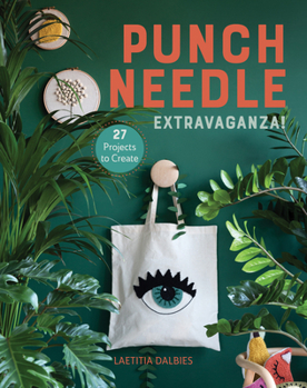 Paperback Punch Needle Extravaganza!: 27 Projects to Create Book