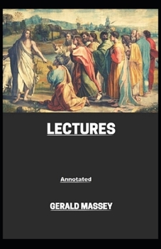 Paperback Gerald Massey's Lectures: Gnosticism & Hermetica Novel Fully (Annotated) Book