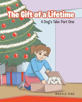 Paperback The Gift of a Lifetime: A Dog's Tale: Part One Book