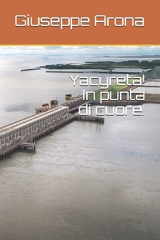 Paperback Yacyreta! In punta di cuore. [Italian] Book