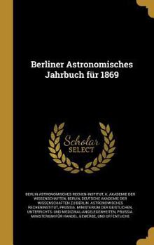 Hardcover Berliner Astronomisches Jahrbuch für 1869 [German] Book