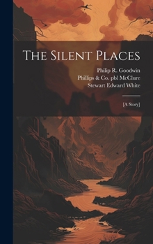 Hardcover The Silent Places: [a Story] Book