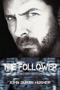 Paperback The Follower: An Indestructible Hero Fights for His Country Book