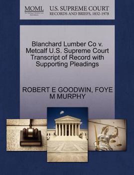 Blanchard Lumber Co v. Metcalf U.S. Supreme Court Transcript of Record with Supporting Pleadings