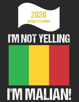Paperback 2020 Weekly Planner I'm Not Yelling I'm Malian: Funny Mali Flag Quote Dated Calendar With To-Do List Book