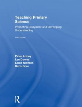 Hardcover Teaching Primary Science: Promoting Enjoyment and Developing Understanding Book