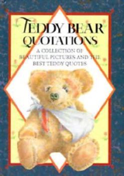 Hardcover Teddy Bear Quotations: A Collection of Beautiful Pictures and the Best Teddy Quotes Book