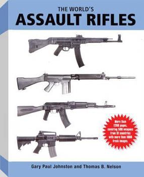 Hardcover The World's Assault Rifles. Gary Paul Johnston & Thomas B. Nelson Book