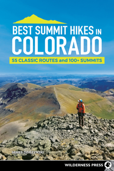 Paperback Best Summit Hikes in Colorado: 55 Classic Routes and 100+ Summits Book