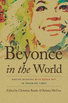 Paperback Beyoncé in the World: Making Meaning with Queen Bey in Troubled Times Book
