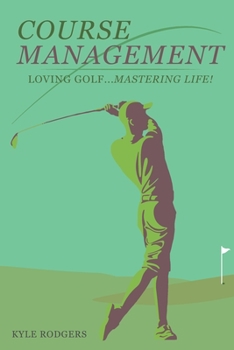 Paperback Course Management: Loving Golf... Mastering Life. Book