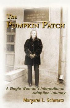 Paperback The Pumpkin Patch: A Single Woman's International Adoption Journey Book