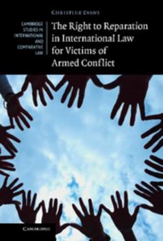 The Right to Reparation in International Law for Victims of Armed Conflict - Book  of the Cambridge Studies in International and Comparative Law