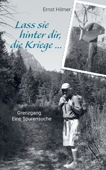 Paperback Lass sie hinter dir, die Kriege ...: Grenzgang. Eine Spurensuche [German] Book