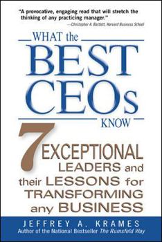 Hardcover What the Best CEO's Know: 7 Exceptional Leaders and Their Lessons for Transforming Any Business Book