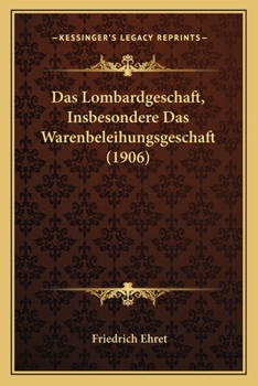 Paperback Das Lombardgeschaft, Insbesondere Das Warenbeleihungsgeschaft (1906) [German] Book
