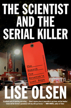 Hardcover The Scientist and the Serial Killer: The Search for Houston's Lost Boys Book
