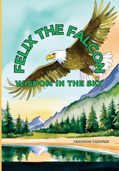Felix The Falcon: Wisdom In The Sky